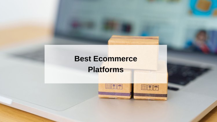 Best Ecommerce Platforms