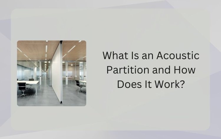 What Is an Acoustic Partition and How Does It Work?