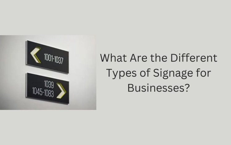 What Are the Different Types of Signage for Businesses?