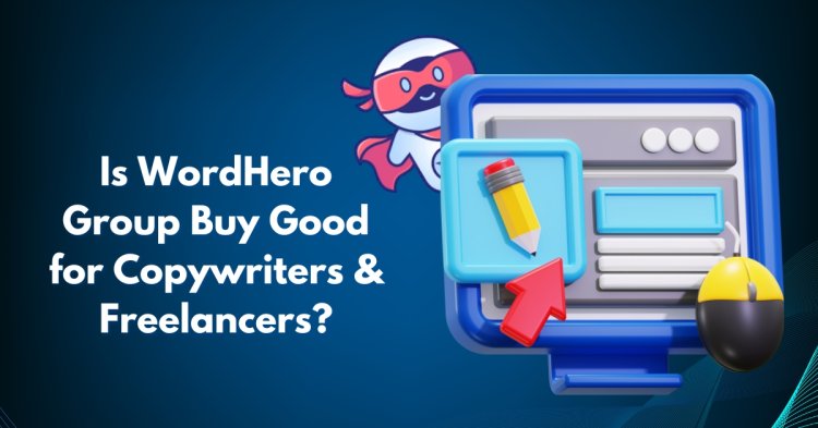 Is WordHero Group Buy Good for Copywriters & Freelancers?